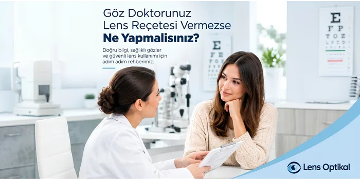 Göz Doktorunuz Lens Reçetesi Vermezse Ne Yapmalısınız?